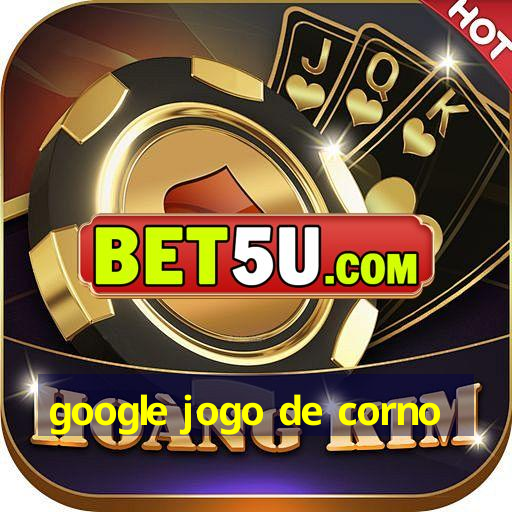 google jogo de corno